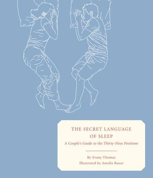 The Secret Language of Sleep: A Couples Guide to the Thirty-Nine Positions