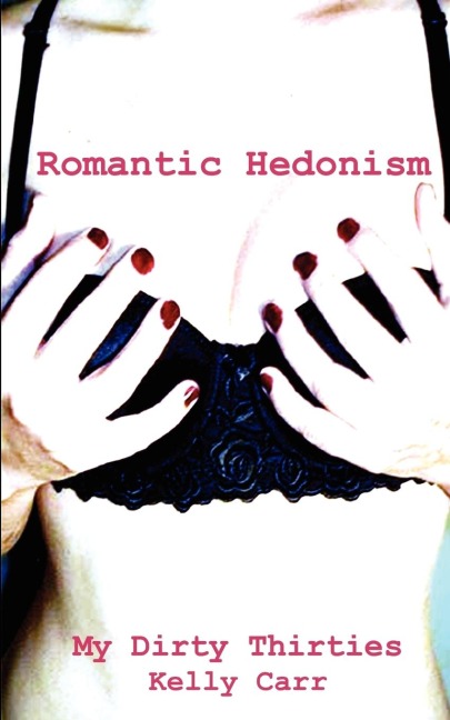 My Dirty Thirties, Romantic Hedonism
