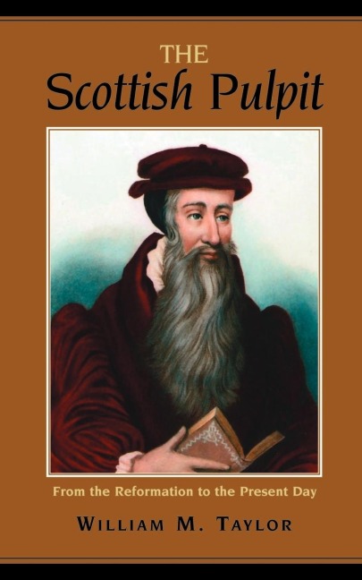 The Scottish Pulpit: From the Reformation to the Present