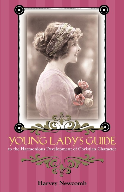 YOUNG LADYS GUIDE: To the Harmonious Development of Christian Character