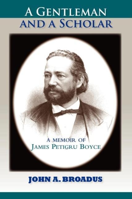 A Gentleman and a Scholar: Memoir of James P. Boyce (Paper)