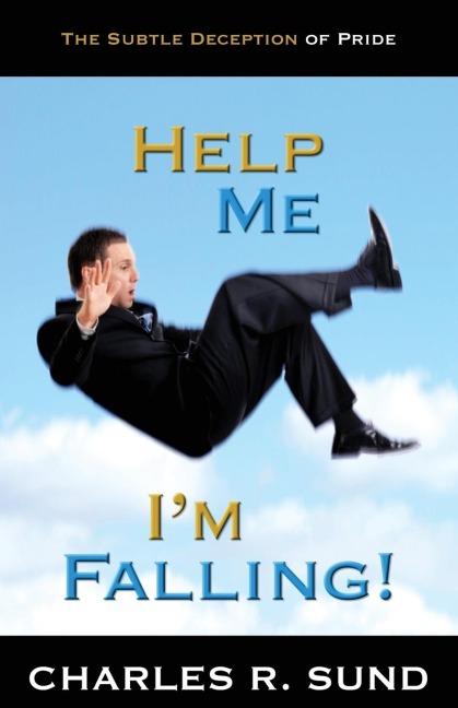 Help Me Im Falling!: The Subtle Deception of Pride