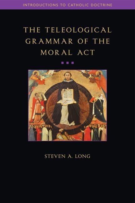 Teleological Grammar of the Moral ACT: Second Edition