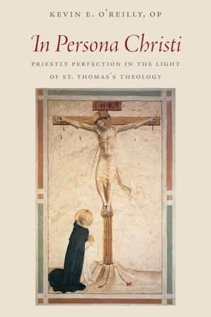 In Persona Christi: Priestly Perfection in the Light of St. Thomas's Theology