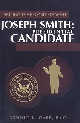 Setting the Record Straight: J.S. Presidential Candidate: Joseph Smith: Presidential Candidate