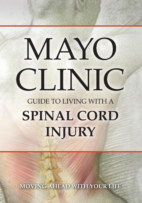Mayo Clinic Guide to Living with a Spinal Cord Injury
