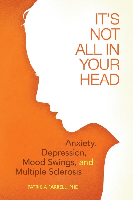 Its Not All in Your Head: Anxiety, Depresson, Mood Swings, and MS