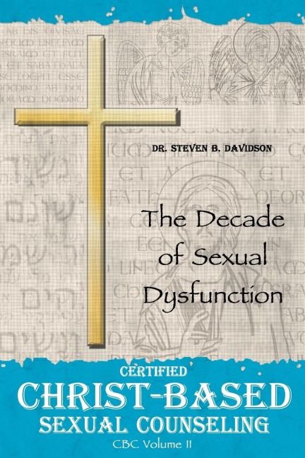 Certified Christ-based Sexual Counseling: The Decade of Sexual Dysfunction