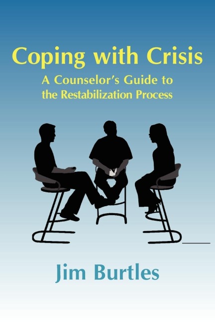 Coping with Crisis: A Counselors Guide to the Restabilization Process: Helping People Overcome the Traumatic Effects of a Major Crisis, T
