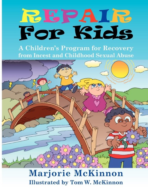 Repair for Kids: A Childrens Program for Recovery from Incest and Childhood Sexual Abuse