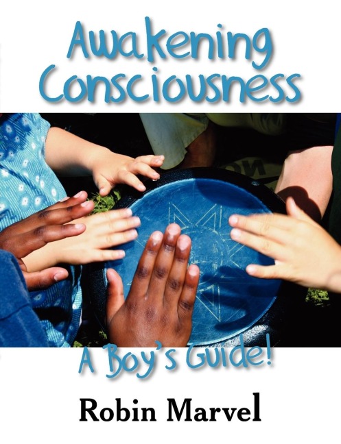 Awakening Consciousness: A Boys Guide!