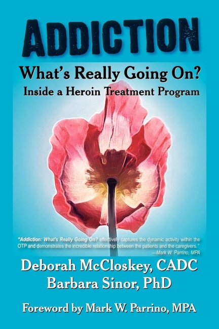 Addiction--Whats Really Going On?: Inside a Heroin Treatment Program