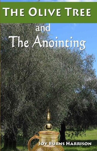 The Olive Tree And The Anointing Walking In The Ways Of God