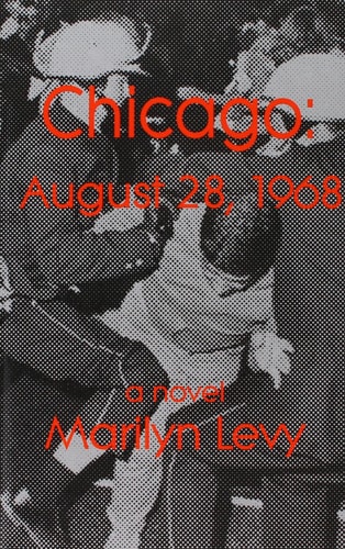 Chicago: August 28, 1968 A Novel