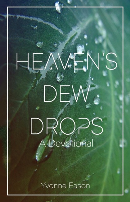 Heavens Dewdrops: A Devotional