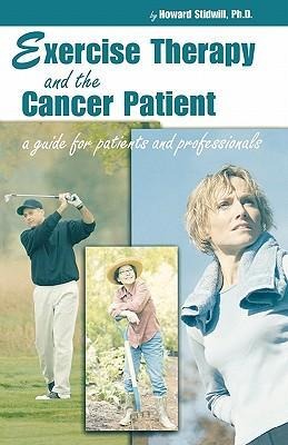 Exercise Therapy and the Cancer Patient: A Guide for Patients and Professionals