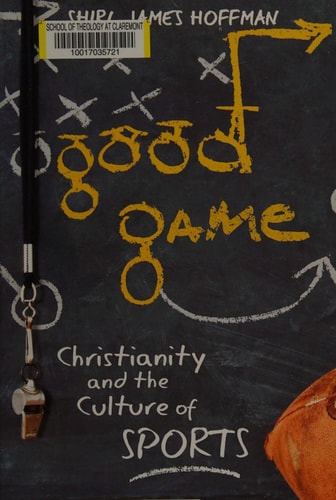 Good Game: Christianity and the Culture of Sports