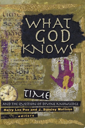 What God Knows Time, Eternity, and Divine Knowledge