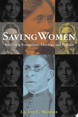 Saving Women Retrieving Evangelistic Theology and Practice