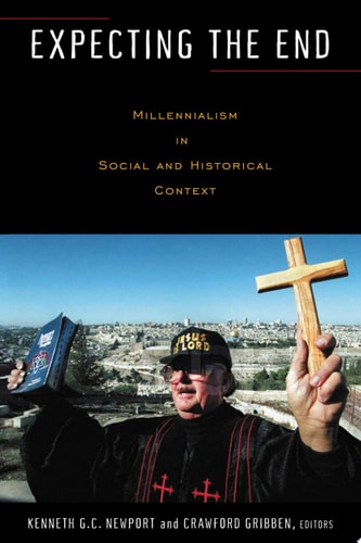 Expecting the End Millennialism in Social and Historical Context