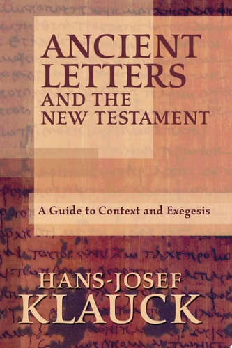 Ancient Letters and the New Testament A Guide to Context and Exegesis