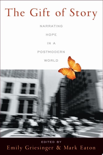 The Gift of Story Narrating Hope in a Postmodern World