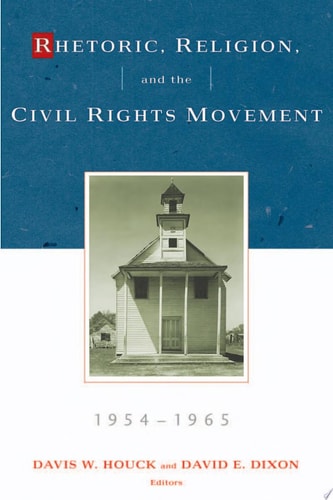 Rhetoric, Religion and the Civil Rights Movement, 1954-1965