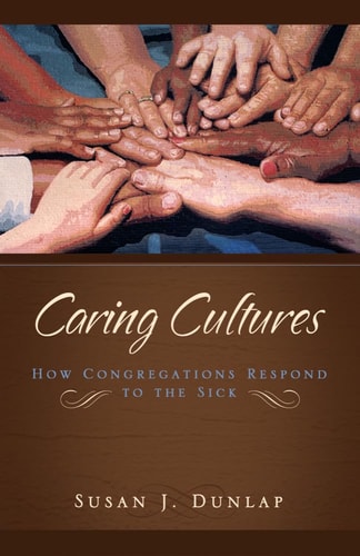 Caring Cultures How Congregations Respond to the Sick