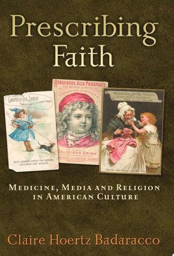 Prescribing Faith Medicine, Media, and Religion in American Culture