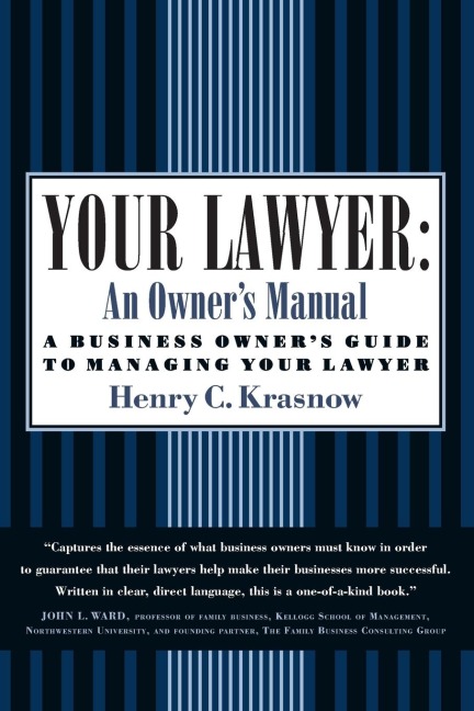 Your Lawyer: An Owner's Manual: A Business Owner's Guide to Managing Your Lawyer