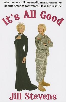 Its All Good: Whether as a Military Medic, Marathon Runner, or Miss America Contestant, I Take Life in Stride