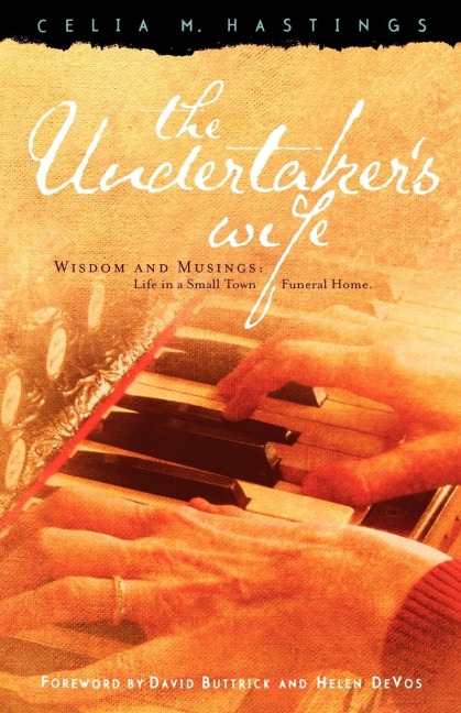 UNDERTAKER'S WIFE, THE: Wisdom and Musings: Life in a Small Town Funeral Home