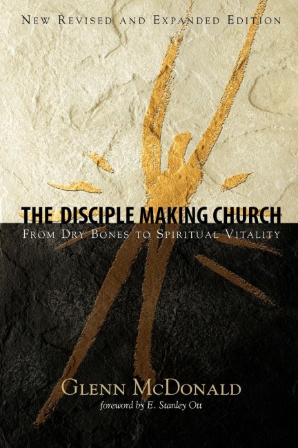 DISCIPLE MAKING CHURCH, THE: FROM DRY BONES TO SPIRITUAL VITALITY