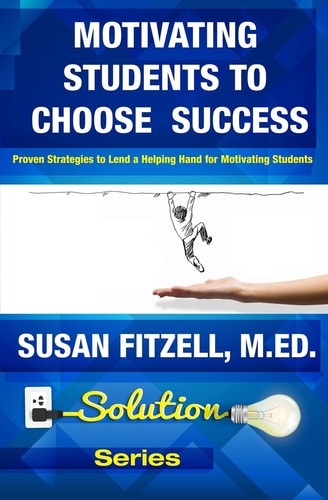 Motivating Students To Choose Success Proven Strategies to Lend a Helping Hand for Motivating Students