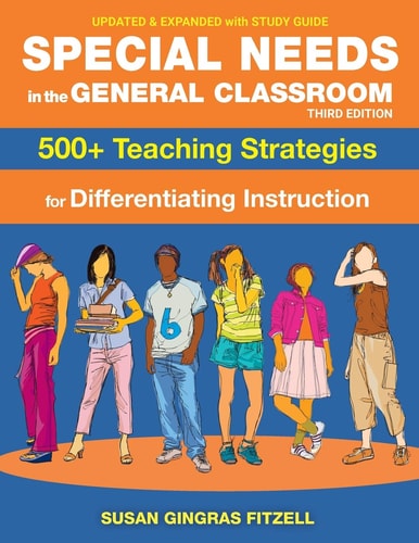Special Needs in the General Classroom 500+ Teaching Strategies for Differentiating Instruction