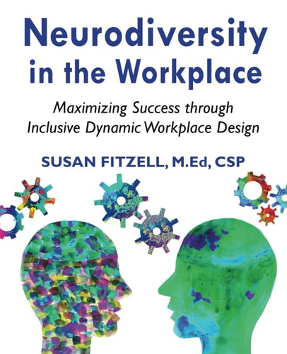 Neurodiversity in the Workplace Maximizing Success Through Inclusive Dynamic Workplace Design(TM)