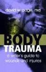 Body Trauma: A Writers Guide to Wounds and Injuries