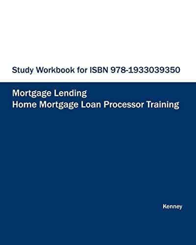 STUDY WORKBOOK for ISBN 978-1933039350 Home Mortgage Loan Processor Training