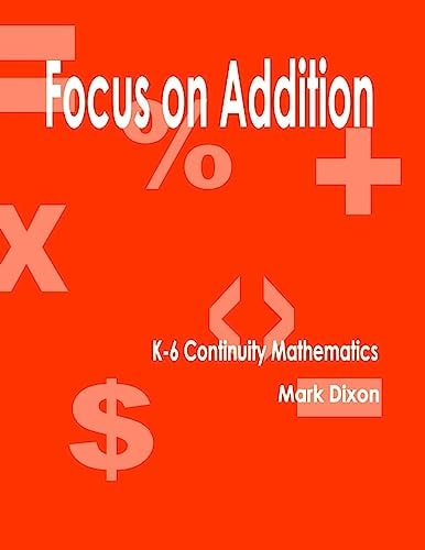 Focus on Addition K-6 Continuity Mathematics Program