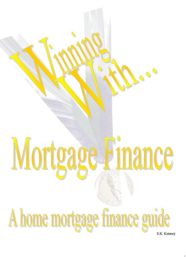 Winning with Mortgage Finance Home Mortgage Finance Guide
