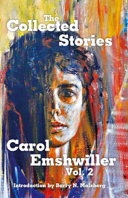 The Collected Stories of Carol Emshwiller, Volume 2