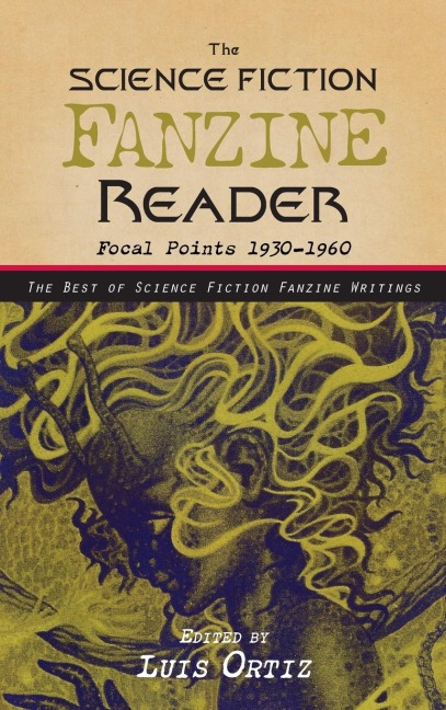 ¿¿¿The Science Fiction Fanzine Reader: Focal Points 1930 - 1960