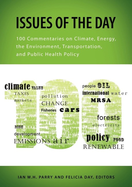 Issues of the Day: 100 Commentaries on Climate, Energy, the Environment, Transportation, and Public Health Policy