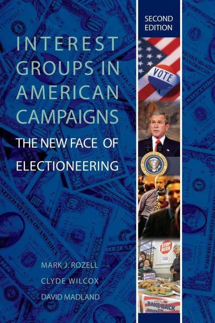 Interest Groups in American Campaigns: The New Face of Electioneering, 2nd Edition
