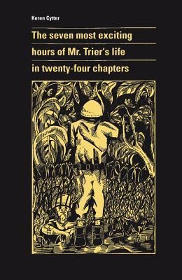 The Seven Most Exciting Hours of Mr. Trier's Life in Twenty-Four Chapters