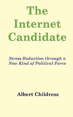 The Internet Candidate: Stress Reduction through a New Kind of Political Force