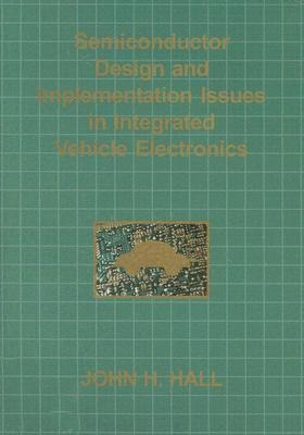 Semiconductor Design and Implementation Issues in Integrated Vehicle Electronics