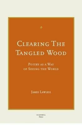 Clearing the Tangled Wood: Poetry as a Way of Seeing the World