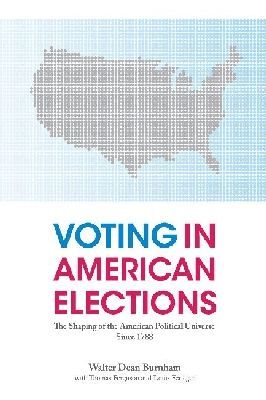Voting in American Elections: The Shaping of the American Political Universe Since 1788