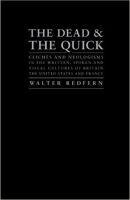 The Dead and the Quick: Cliches and Neologisms in the Written, Spoken and Visual Cultures of Britain, the United States and France